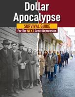 Dollar Apocalypse: Survival Guide for the Next Great Depression B0FFHJPZQP Book Cover