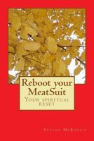 Reboot Your Meatsuit: Your Spiritual Reset 1494989689 Book Cover