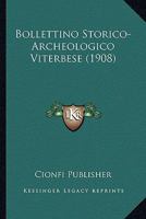 Bollettino Storico-Archeologico Viterbese (1908) 1168071453 Book Cover