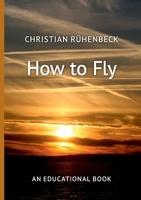 How to Fly: An Educational Book 3759744990 Book Cover