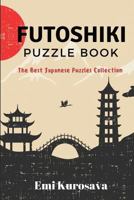 Futoshiki Puzzle Book: The Best Japanese Puzzles Collection 1973131528 Book Cover