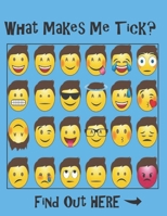 What Makes Me Tick?  Find Out Here: Sketch Book with Prompts, to help Express Emotions for Kids, Parents Learn what Emotions are Revealed 1694332950 Book Cover