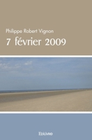 7 février 2009 (French Edition) 2414449683 Book Cover