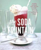 The Soda Fountain: Floats, Sundaes, Egg Creams & More--Stories and Flavors of an American Original 1607744848 Book Cover