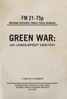 Green War: An Unmanifest Destiny 1525575554 Book Cover