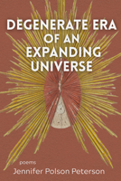 Degenerate Era of an Expanding Universe : Poems 196021554X Book Cover