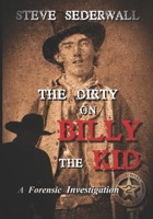 The Dirty on Billy the Kid: A Forensic Investigation B0FHG1DXWT Book Cover