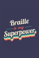 Braille Is My Superpower: A 6x9 Inch Softcover Diary Notebook With 110 Blank Lined Pages. Funny Vintage Braille Journal to write in. Braille Gift and SuperPower Retro Design Slogan 1677119624 Book Cover