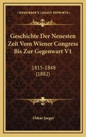 Geschichte Der Neuesten Zeit: Vom Wiener Congress Bis Zur Gegenwart, Volume 1 1168152062 Book Cover