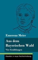 Aus dem Bayerischen Wald: Vier Erz�hlungen (Band 61, Klassiker in neuer Rechtschreibung) 3847849603 Book Cover