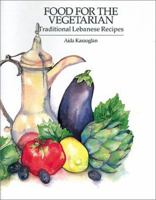 Food for the Vegetarian: Traditional Lebanese Recipes 1566561051 Book Cover