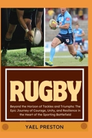 Rugby: Beyond the Horizon of Tackles and Triumphs: The Epic Journey of Courage, Unity, and Resilience in the Heart of the Spo B0CVKQJLRT Book Cover