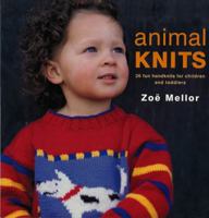 Animal Knits: 26 Fun Handknits for Children and Toddlers 1570761914 Book Cover