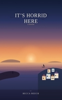 It's horrid here ! B0HG7TGQ2X Book Cover