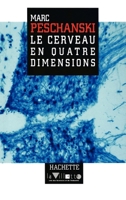 Le cerveau en quatre dimensions 2010206991 Book Cover
