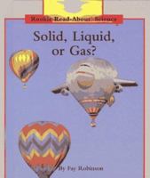 Solid, Liquid, or Gas (Rookie Read-About Science) 0516460412 Book Cover