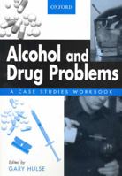 Alcohol And Drug Problems: A Case Studies Workbook 0195516990 Book Cover