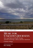 Music for Unknown Journeys by Cristian Aliaga: New and Selected Prose Poems: Travels in Europe, Africa and the Americas 180034810X Book Cover