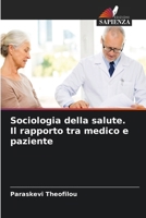 Sociologia della salute. Il rapporto tra medico e paziente (Italian Edition) 6206646130 Book Cover