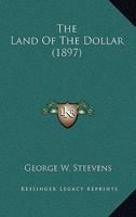 The Land of the Dollar 1022013866 Book Cover