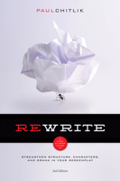 Rewrite: A Step-by-Step Guide to Strengthen Structure, Characters, and Drama in your Screenplay 1932907394 Book Cover