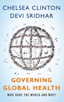 Governing Global Health: Who Runs the World and Why? 0190253274 Book Cover