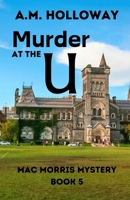 Murder at the U : Mac Morris Mystery Book 5 1956648380 Book Cover