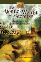 The Atomic Weight of Secrets or The Arrival of the Mysterious Men in Black 1610880021 Book Cover