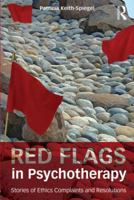 Red Flags in Psychotherapy: Stories of Ethics Complaints and Resolutions 0415833396 Book Cover
