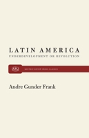 Latin America: Underdevelopment or Revolution 0853451656 Book Cover