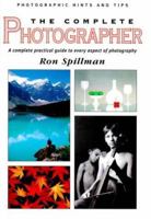 The Complete Photographer: A Complete Practical Guide to Every Aspect of Photography 086343343X Book Cover