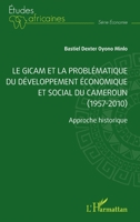 Le GICAM et la problématique du développement économique et social du Cameroun (1957-2010): Approche historique (Études Africaines) (French Edition) 2343209103 Book Cover