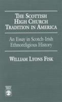 The Scottish High Church Tradition in America 0819197610 Book Cover