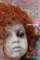 What's Happening Here Can Be Felt By The Moon 2nd edition 153996681X Book Cover