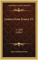 Letters From France V1: In 1802 143713193X Book Cover