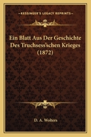 Ein Blatt Aus Der Geschichte Des Truchsess'schen Krieges (1872) 1279865008 Book Cover