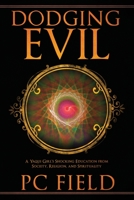 Dodging Evil: A Yaqui Girl's Shocking Education From Society, Religion, and Spirituality 1647041902 Book Cover