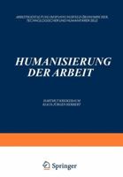 Humanisierung Der Arbeit: Arbeitsgestaltung Im Spannungsfeld Okonomischer, Technologischer Und Humanitarer Ziele 3409191046 Book Cover