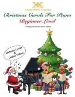 Christmas Carols for Piano - Beginner Level: Each Sheet Music Includes Lyrics and QR code access to YouTube Videos B0FNRV4GQ8 Book Cover