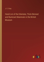 Hand-List of the Edentate, Thick-Skinned and Ruminant Mammals in the British Museum 3743378078 Book Cover