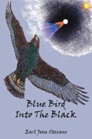 Blue Bird Into The Black 1425985777 Book Cover