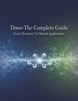 Dmso The Complete Guide: From Chemistry To Clinical Applications B0HH48SMH1 Book Cover