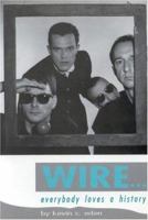 Wire: Everybody Loves A History (Music) 0946719071 Book Cover