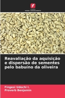 Reavaliação da aquisição e dispersão de sementes pelo babuíno da oliveira (Portuguese Edition) 6207747615 Book Cover