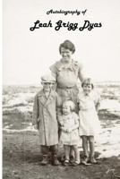 Autobiography of Leah Grigg Dyas 1548484369 Book Cover