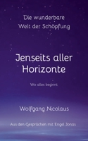 Die Wunderbare Welt der Schöpfung - Jenseits aller Horizonte: Wo alles beginnt (German Edition) 3757879651 Book Cover