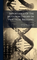 Importance of the Mutation Theory in Practical Breeding... 1273164350 Book Cover
