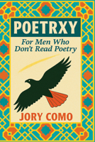 PoetrXY: For Men Who Don't Read Poetry B0GLMBGRHX Book Cover