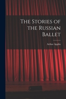 The Stories of the Russian Ballet 1019184272 Book Cover