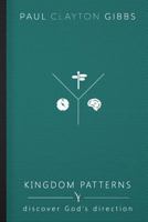 Kingdom Patterns: Discover God's Direction 1946369284 Book Cover